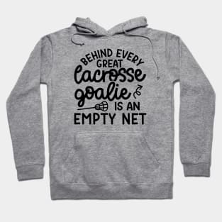 Behind Every Great Lacrosse Goalie Is An Empty Net Funny Hoodie